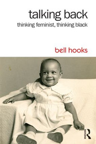 Talking Back (Thinking Feminist, Thinking Black) by bell hooks, 9781138821736