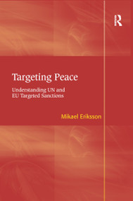 Targeting Peace (Understanding UN and EU Targeted Sanctions) by Mikael Eriksson, 9781138273788