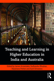 Teaching and Learning in Higher Education in India and Australia by James Arvanitakis, Sudhanshu Bhushan, Nayantara Pothen, Aarti Srivastava, 9780367275228