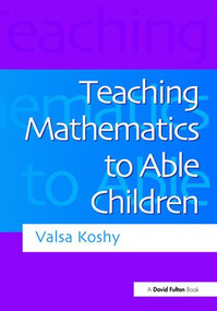 Teaching Mathematics to Able Children by Valsa Koshy, 9781138167254