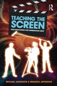 Teaching the Screen (Film education for Generation Next) by Michael Anderson, 9781741757200