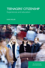 Teenagers' Citizenship (Experiences and Education) by Susie Weller, 9780415404648
