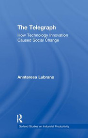 The Telegraph (How Technology Innovation Caused Social Change) by Annteresa Lubrano, 9781138998162