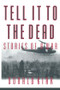 Tell it to the Dead (Memories of a War) by Donald Kirk, 9781563247187