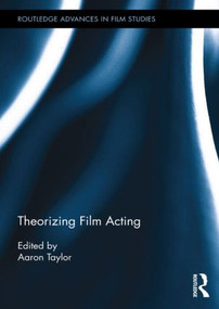 Theorizing Film Acting by Aaron Taylor, 9781138922150