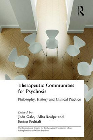Therapeutic Communities for Psychosis (Philosophy, History and Clinical Practice) by John Gale, Alba Realpe, Enrico Pedriali, 9780415440547