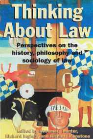 Thinking About Law (Perspectives on the history, philosophy and sociology of law) by Richard Johnstone, Richard Ingleby, 9781863738422