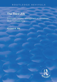 The Third Job (Employed Couples' Management of Household Work Contradictions) by Gurjeet K. Gill, 9781138367012