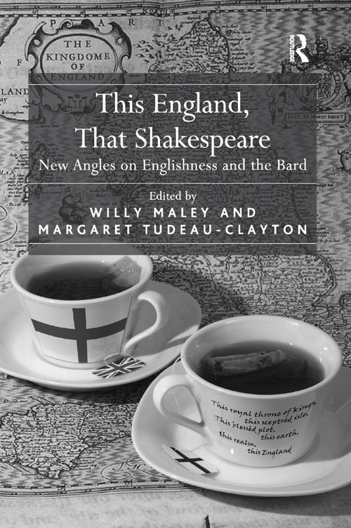 This England, That Shakespeare (New Angles on Englishness and the Bard) by Margaret Tudeau-Clayton, Willy Maley, 9781138376304