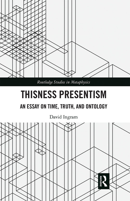 Thisness Presentism (An Essay on Time, Truth, and Ontology) - 9780367665265 by David Ingram, 9780367665265