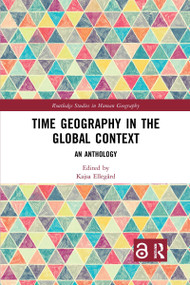 Time Geography in the Global Context (An Anthology) by Kajsa Ellegård, 9780367665524