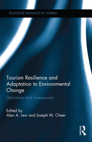 Tourism Resilience and Adaptation to Environmental Change (Definitions and Frameworks) by Alan A. Lew, Joseph M. Cheer, 9780367667665
