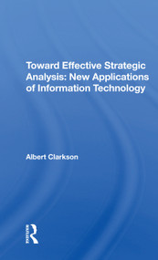 Toward Effective Strategic Analysis (New Applications Of Information Technology) by Albert Clarkson, 9780367214654