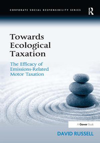 Towards Ecological Taxation (The Efficacy of Emissions-Related Motor Taxation) by David Russell, 9780566089794