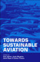 Towards Sustainable Aviation by Paul Upham, Janet Maughan, David Raper, Callum Thomas, 9781853838187