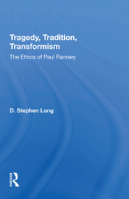 Tragedy, Tradition, Transformism (The Ethics Of Paul Ramsey) by D. Stephen Long, 9780367214630