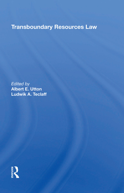 Transboundary Resources Law by Albert Utton, 9780367214791