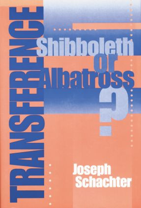 Transference (Shibboleth or Albatross?) by Joseph Schachter, 9781138009776