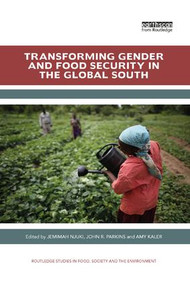 Transforming Gender and Food Security in the Global South by Jemimah Njuki, John Parkins, Amy Kaler, 9780367227678
