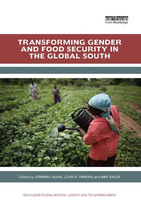 Transforming Gender and Food Security in the Global South by Jemimah Njuki, John Parkins, Amy Kaler, 9780367227678