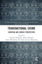 Transnational Crime (European and Chinese Perspectives) by Valsamis Mitsilegas, Saskia Hufnagel, Anton Moiseienko, Shi Yanan, Liu Mingxiang, 9780367585655