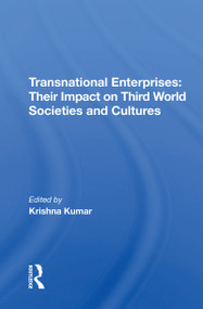 Transnational Enterprises (Their Impact On Third World Societies And Cultures) by Krishna Kumar, 9780367214906