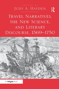 Travel Narratives, the New Science, and Literary Discourse, 1569-1750 by Judy A. Hayden, 9781138278851