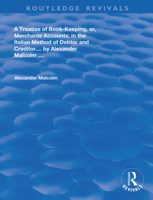 A treatise of book-keeping, or, merchant accounts (in the Italian method of debtor and creditor) by Malcolm Alaexander, 9780367175382