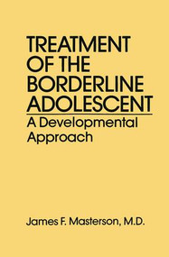 Treatment Of The Borderline Adolescent (A Developmental Approach) by James F. Masterson, M.D., 9780876303948