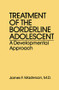 Treatment Of The Borderline Adolescent (A Developmental Approach) by James F. Masterson, M.D., 9780876303948
