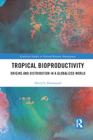 Tropical Bioproductivity (Origins and Distribution in a Globalized World) by David Hammond, 9780367662738