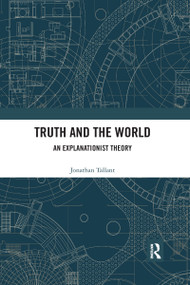 Truth and the World (An Explanationist Theory) - 9780367594305 by Jonathan Tallant, 9780367594305