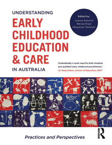 Understanding Early Childhood Education and Care in Australia (Practices and perspectives) by Joanne Ailwood, 9781743318607