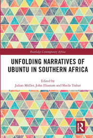 Unfolding Narratives of Ubuntu in Southern Africa by Julian Müller, John Eliastam, Sheila Trahar, 9780367666217