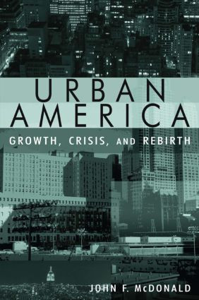 Urban America: Growth, Crisis, and Rebirth (Growth, Crisis, and Rebirth) by John Mcdonald, 9780765618078