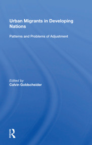 Urban Migrants In Developing Nations (Patterns And Problems Of Adjustment) by Calvin Goldscheider, 9780367215552