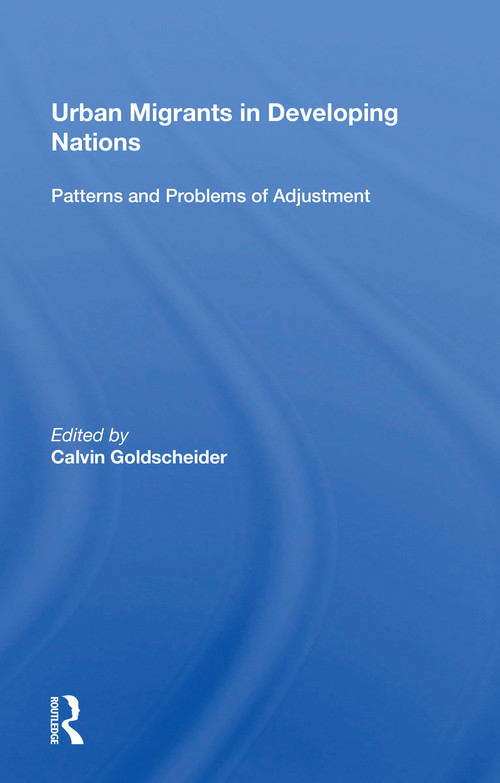Urban Migrants In Developing Nations (Patterns And Problems Of Adjustment) by Calvin Goldscheider, 9780367215552