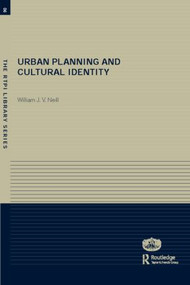 Urban Planning and Cultural Identity by William Neill, 9780415259156
