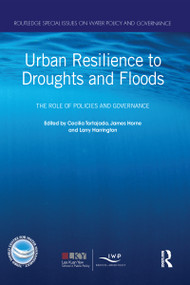 Urban Resilience to Droughts and Floods (The Role of Policies and Governance) - 9780367583279 by Cecilia Tortajada, James Horne, Larry Harrington, 9780367583279