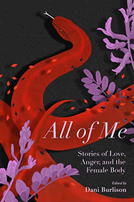 All of Me (Stories of Love, Anger, and the Female Body) by Dani Burlison, 9781629637051