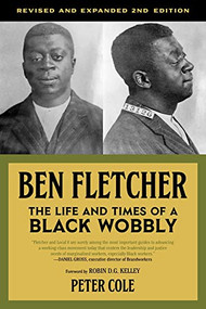 Ben Fletcher (The Life and Times of a Black Wobbly) - 9781629638621 by Peter Cole, Robin D. G. Kelley, 9781629638621