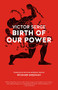 Birth of Our Power by Victor Serge, Richard Greeman, 9781629630304