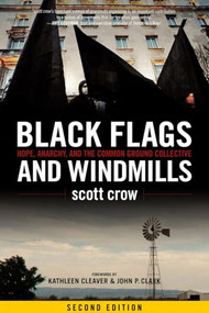 Black Flags and Windmills (Hope, Anarchy, and the Common Ground Collective) by scott crow, Kathleen Cleaver, John P. Clark, 9781604864533
