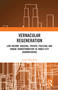 Vernacular Regeneration (Low-income Housing, Private Policing and Urban Transformation in inner-city Johannesburg) by Aidan Mosselson, 9780367586355