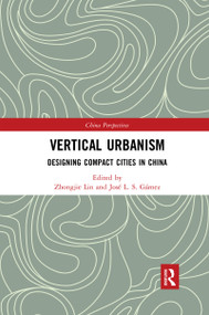 Vertical Urbanism (Designing Compact Cities in China) by Zhongjie Lin, José L. S. Gámez, 9780367591595