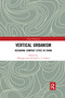 Vertical Urbanism (Designing Compact Cities in China) by Zhongjie Lin, José L. S. Gámez, 9780367591595