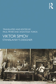Viktor Simov (Stanislavsky's Designer) by PAUL FRYER, Anastasia Toros, 9781138366510