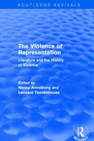 The Violence of Representation (Routledge Revivals) (Literature and the History of Violence) by Nancy Armstrong, Leonard Tennenhouse, 9781138015425