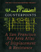 Counterpoints (A San Francisco Bay Area Atlas of Displacement & Resistance) by Anti-Eviction Mapping Project, Ananya Roy, Chris Carlsson, 9781629638638