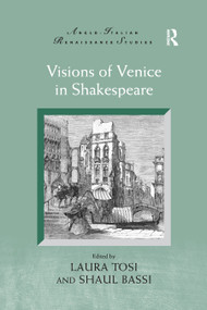 Visions of Venice in Shakespeare by Laura Tosi, Shaul Bassi, 9780367882556